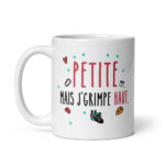 Tasse Petite mais j’grimpe haut de côté